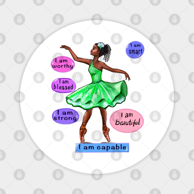 Positive Affirmations ballerina dancer African American girl dancing inspirational dance Gifts for women black girl affirmation Magnet by Artonmytee